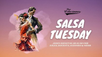 Salsa Tuesday Night - Salsa, Bachata, Kizomba Party // Das Wohnzimmer - Wiesbaden