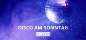 DISCO AM SONNTAG