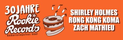 30 Jahre Rookie Records - Shirley Holmes & Rong Kong Koma & Zach Mathieu