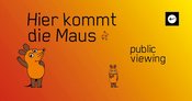 public viewing: Die Sendung mit der Maus • Merlin – Stuttgart