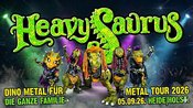 HEAVYSAURUS - METAL TOUR 26 - HEIDE|HOLST. 05.09.