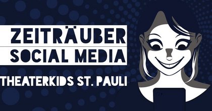 TheaterKids St. Pauli »Zeiträuber Social Media«