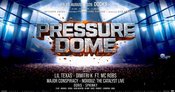 PRESSURE DOME DIMITRI K • LIL TEXAS • NOXIOUZ +