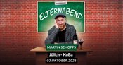 Martin Schopps - Elternabend | Jülich (AUSVERKAUFT)