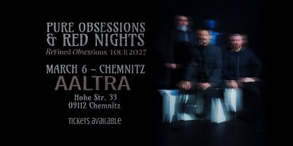 Pure Obsessions & Red Nights /// Aaltra - CHEMNITZ