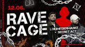 FR.12.06. RAVE CAGE pres. LOKIMITDERMASKE & SECRET ACT LIVE