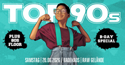 TOP90s: 90s Pop, Eurodance, Trash *9 Jahre TOP90s SPECIAL* + 80s Floor