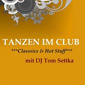 Tanzen im Club - *Classics & Hot Stuff*. Mit DJ Tom Settka
