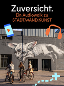 Zuversicht. Ein Audiowalk zu STADT.WAND.KUNST – Kick-Off mit Autor*innen