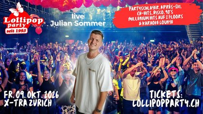 Lollipop Party XXL mit Julian Sommer, 2 Dance Floors & Karaoke Lounge im X-TRA Zürich