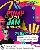 PUMP UP THE JAM – DJ Inkognito – Ponyhof Club Frankfurt Nightevent