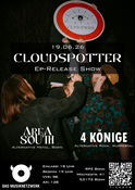 CLOUDSPOTTER: EP RELEASE SHOW // AREA SOUTH // 4 KÖNIGE