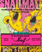 SNAILMATE (Synthpunk/Grindcore Pop/Nerd Rap, Phoenix) + NERF (Synthspazzcore, Berlin) @ Schokoladen