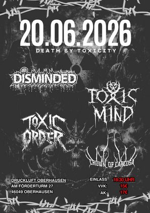 DEATH BY TOXICITY | mit DISMINDED, TOXIC MIND, TOXIC ORDER & CROWN OF CARCOSA