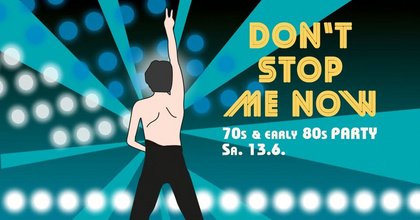 DON'T STOP ME NOW - 70s & early 80s Party // Münster