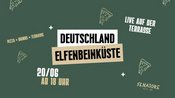 DEUTSCHLAND VS. ELFENBEINKÜSTE - AUF DER SENATORE TERRASSE