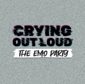 CRYING OUT LOUD - Die Emo Party