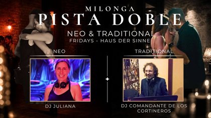 Milonga Pista Doble mit den DJs Comandante de los Cortineros (trad) und Juliana (Neo)
