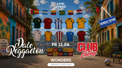 Dale Reggaeton x Club Latino "Mundial Edition" @Wonders Stuttgart / Fr. 12.06.26