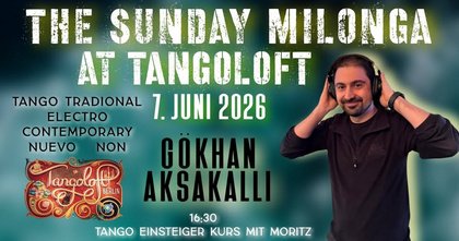 The Sunday Tangoloft Milonga DJ Gökhan Einsteigerklasse mit Moritz