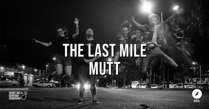 The Last Mile / Mutt • Kreativfabrik Wiesbaden