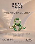 Volar's Casa Loca w/ Volar, Soulfully your Pit, Betty Ford