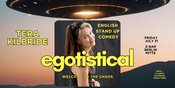 Egotistical: English Stand Up Comedy with Tera Kilbride!