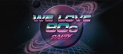We Love 80s Party - Quasimodo Berlin · 03.10.26