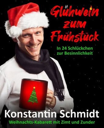 Konstantin Schmidt - Glühwein zum Frühstück - In 24 Schlückchen zur Besinnlichkeit