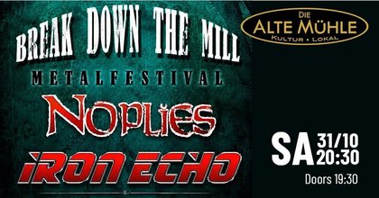 Break Down The Mill - Metalfestival mit NOPLIES I IRON ECHO