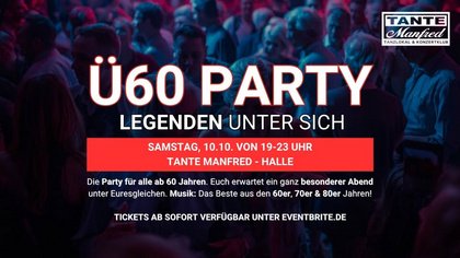 Ü60 PARTY– LEGENDEN UNTER SICH - Sa, 10.10. von 19-23 Uhr Tante Manfred in Halle (Saale)