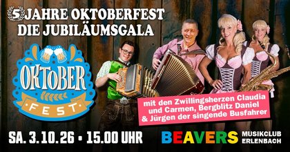 OKTOBERFEST | O‘ ZAPFT IS! – DIE JUBILÄUMSGALA | BEAVERS Musikclub | Erlenbach am Main
