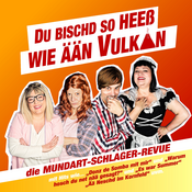 Du bischd so heess wie aen Vulkan