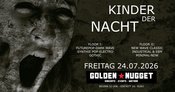 Kinder der Nacht - Fr.24.07.2026 - Golden Nugget