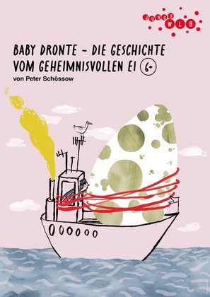 Baby Dronte – Die Geschichte vom geheimnisvollen Ei - PREMIERE - Junge WLB 6+