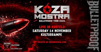 KOZA MOSTRA | BULLETPROOF TOUR 2026 | KREFELD | KULTURRAMPE