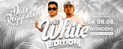 Dale Reggaeton "All White" Edition x Wonders Stuttgart / Sa 08.08.26