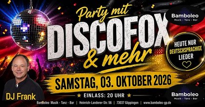 Heute alles Deutsch - Discofox & mehr im Bamboleo,73037 Göppingen
