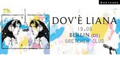 DOV’È LIANA – Gretchen, Berlin