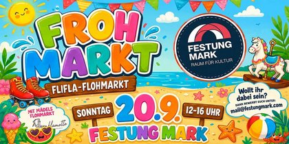 FROHMARKT Der Flohmarkt in der Festung Mark