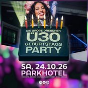 DIE GROßE DRESDNER Ü30 GEBURTSTAGSPARTY - endlich volljährig!