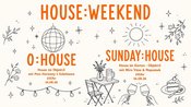 HOUSE:WEEKEND - SUNDAY:HOUSE