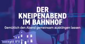 Der Kneipenabend im Bahnhof