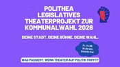 Polithea: Legislatives Theater zur Kommunalwahl 2026