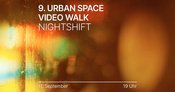 9. Urban Space Video Walk "NIGHTSHIFT"