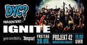 FR. 28.08. DYC? präsentiert IGNITE (USA) + Zero Mentality + Impact (NL)