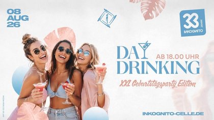 33 JAHRE INKOGNITO - SA.08.08. DAY DRINKING: START 18 UHR