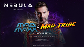 ॐ NEBULA pres. MAD MAXX & MAD TRIBE – 3H SPECIAL SET ॐ