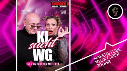 KABARETT MIT DEM DUO BELLA LIERE & ANDREAS ZIEGER VOM POTSDAMER KABARETT "OBELISK": KI sucht WG