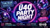 Ü40 Party Night Deine Tanzbar feiert SA 15/08/26
